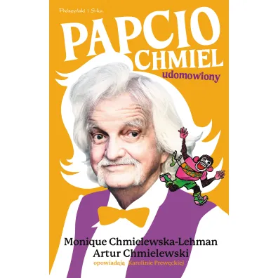 Papcio Chmiel udomowiony - Artur Chmielewski, Karolina Prew�cka, Monique Chmielewska-Lehman