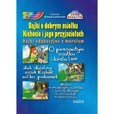 Bajki o dobrym osio�ku Kichocie i jego przyjacio�ach. Bajki edukacyjne z mora�em - Lech Tkaczyk