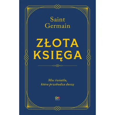 Z�ota Ksi�ga. Moc �wiat�a, kt�ra przebudza dusz� - Saint Germain