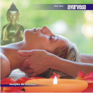 CD Ayurveda - Muzyka do masażu - Artur Sycz