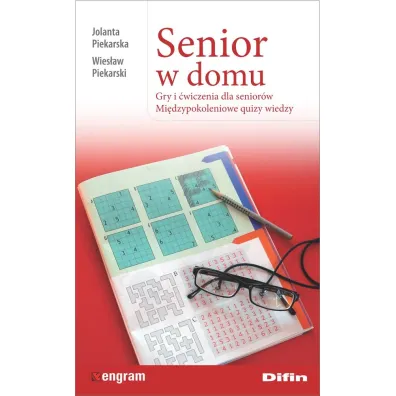 Senior w domu. Gry i �wiczenia dla senior�w. Mi�dzypokoleniowe quizy wiedzy - Jolanta Piekarska, Wies�aw Piekarski