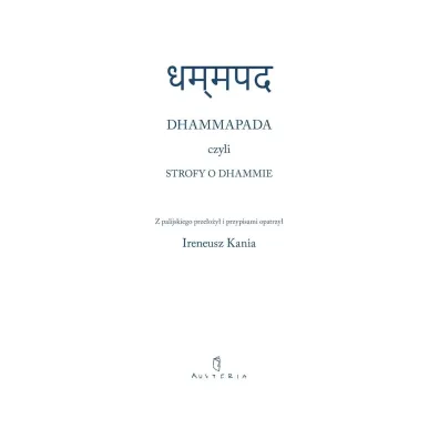 Dhammapada czyli strofy o Dhammie - Ireneusz Kania