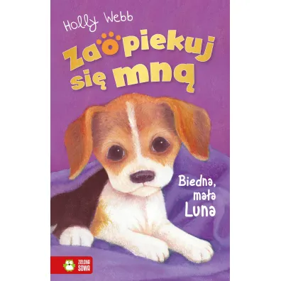 Biedna, ma�a Luna. Zaopiekuj si� mn� - Holly Webb