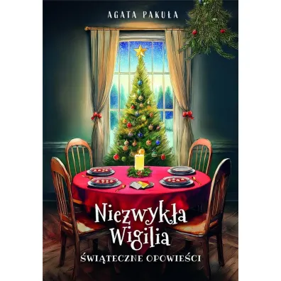 Niezwyk�a Wigilia. �wi�teczne opowie�ci - Agata Paku�a