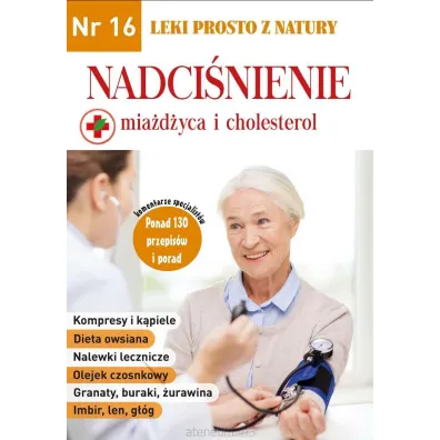 Nadci�nienie, mia�d�yca i cholesterol. Leki prosto z natury. Nr 16 - Monika Lipi�ska