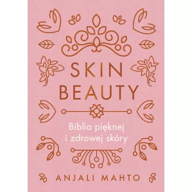 Skin Beauty. Biblia piknej i zdrowej skry