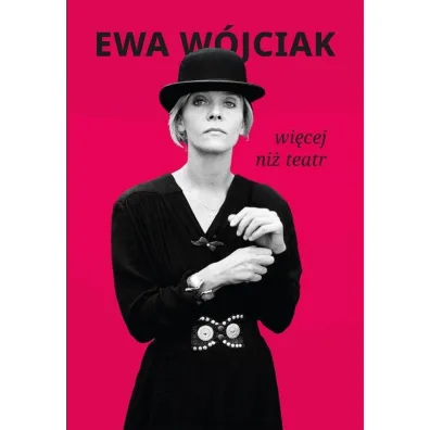 Wi�cej ni� teatr - Ewa  W�jciak