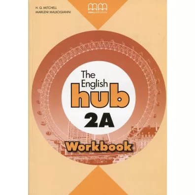 The English Hub 2A. Workbook - Malkogianni Marileni, H. Q. Mitchell
