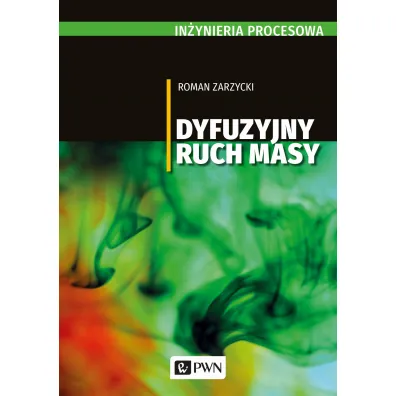 In�ynieria procesowa. Dyfuzyjny ruch masy (dodruk 2022) - Roman Zarzycki