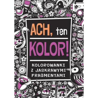 Ach ten kolor. Kolorowanki z jaskrawymi fragmentami - Ben Hubbard