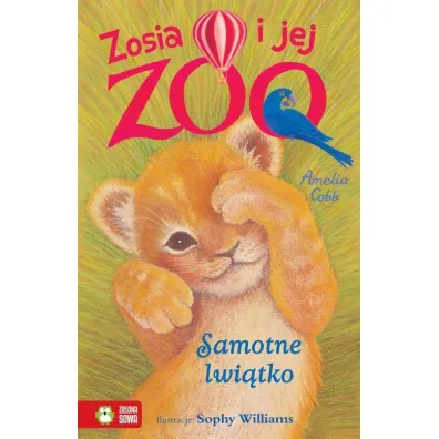 Samotne lwi�tko. Zosia i jej zoo - Amelia Cobb, Sophy Williams
