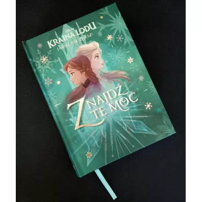 Kraina Lodu, jakiej nie znasz! Znajd� t� moc. Antologia opowiada�. Disney