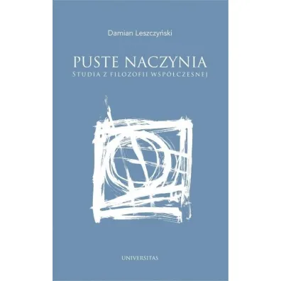 Puste naczynia. Studia z filozofii wsp�czesnej - Damian Leszczy�ski