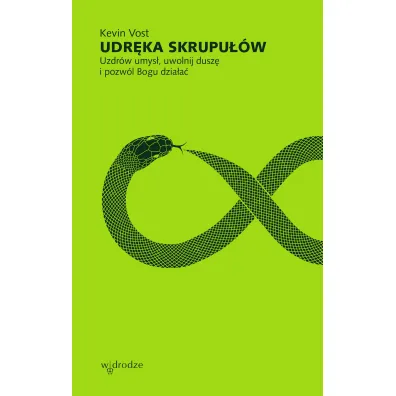 Udr�ka skrupu��w. Uzdr�w umys�, uwolnij dusz� i pozw�l Bogu dzia�a� - Kevin Vost