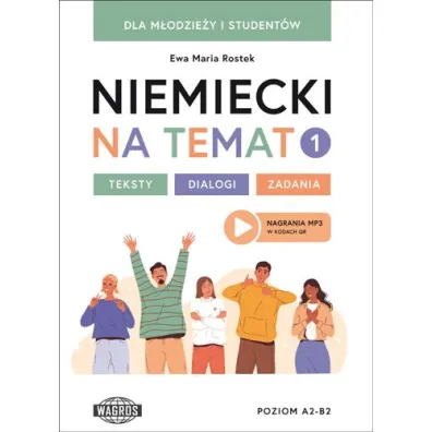 Niemiecki na temat 1 Dla m�odzie�y i student�w Teksty - dialogi &ndash; zadania - Ewa Maria Rostek