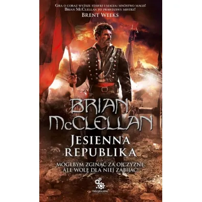 Jesienna Republika. Trylogia Mag�w Prochowych. Tom 3 - Brian McClellan
