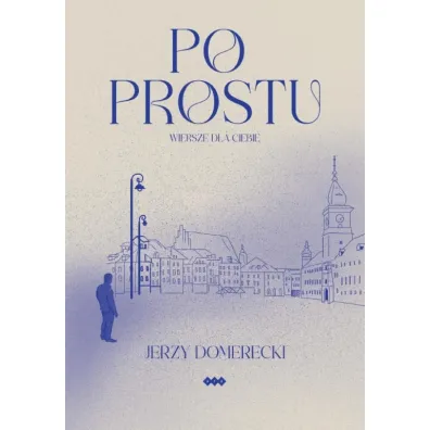 Po prostu. Wiersze dla Ciebie - Jerzy Domerecki
