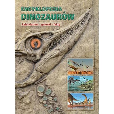 Encyklopedia dinozaurw. Kalendarium, gatunki, fakty