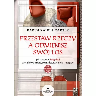 Przestaw rzeczy, a odmienisz sw�j los - Carter Karen Rauch