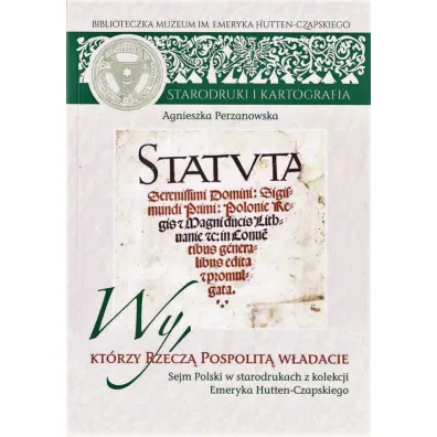 Wy, kt�rzy Rzecz� Pospolit� w�adacie - Agnieszka  Perzanowska