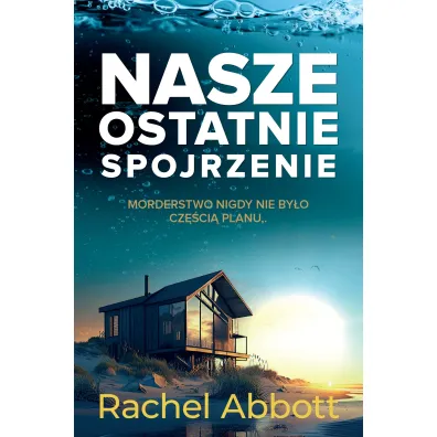 Nasze ostatnie spojrzenie - Rachel Abbott
