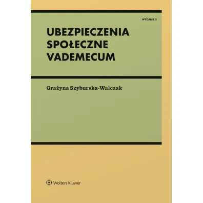 Ubezpieczenia spo�eczne. Vademecum - Gra�yna Szyburska-Walczak