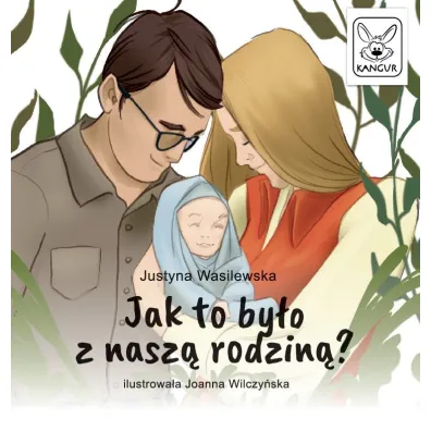Jak to by�o z nasz� rodzin�? - Justyna Wasilewska