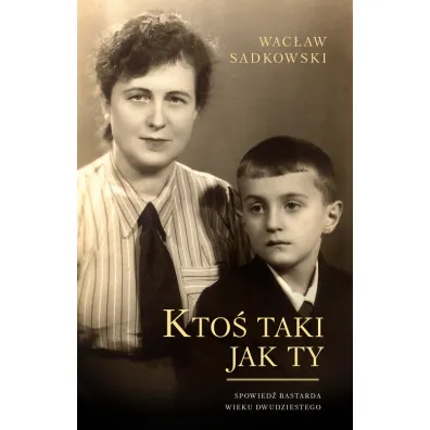 Kto� taki jak ty spowied� bastarda wieku dwudziestego - Wac�aw Sadkowski