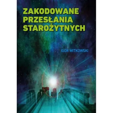 Zakodowane przes�ania staro�ytnych - Igor Witkowski