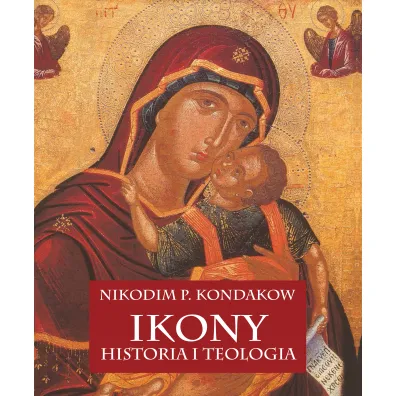 Ikony. Historia i teologia - P Kondakow Nikodim