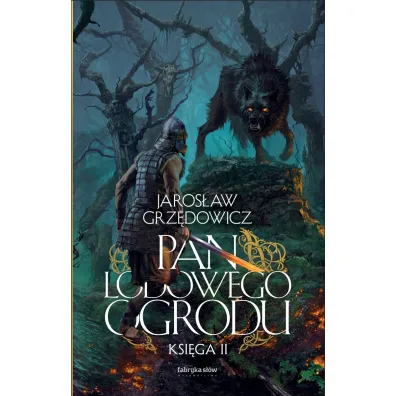 Pan Lodowego Ogrodu. Tom 2 - Jaros�aw Grz�dowicz
