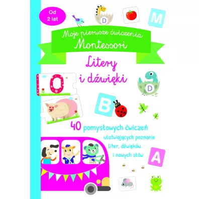 Moje pierwsze �wiczenia Montessori. Litery i d�wi�ki