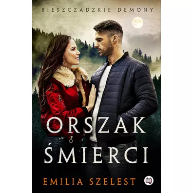 Orszak �mierci. Bieszczadzkie demony. Tom 3 - Emilia Szelest