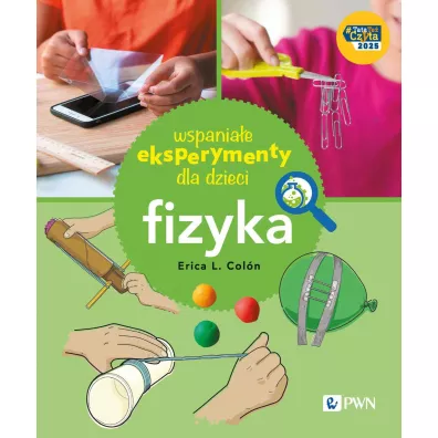 Wspaniae eksperymenty dla dzieci. Fizyka - Erica L. Coln