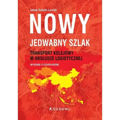 Nowy JEDWABNY SZLAK - transport kolejowy w obs�udze logistycznej - Jakub  Do�ski-Lesiuk