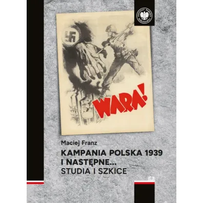 Kampania polska 1939 i nast�pne… Studia i szkice - Maciej Franz