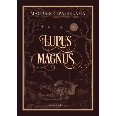 Lupus magnus Wataha. Tom 1 - Magda  Krupa-Szlama
