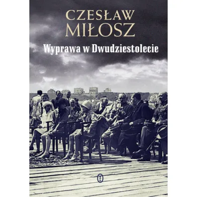 Wyprawa w Dwudziestolecie - Czes�aw Mi�osz