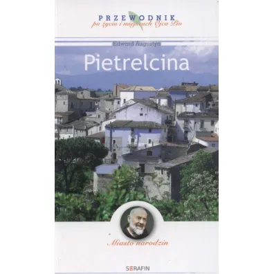 Miasto narodzin. Pietrelcina - Augustyn Edward