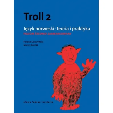 Troll 2. J�zyk norweski. Teoria i praktyka. Poziom �rednio zaawansowany - Helena Garczy�ska, Maciej Balicki
