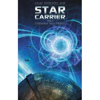 Ciemna materia. Star Carrier. Tom 5 - Ian Douglas