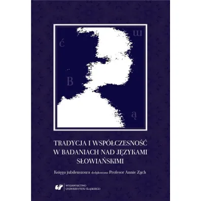 Tradycja i wsp�czesno�� w badaniach nad j�zykami s�owia�skimi - Andrzej Charciarek, Ewa Kapela