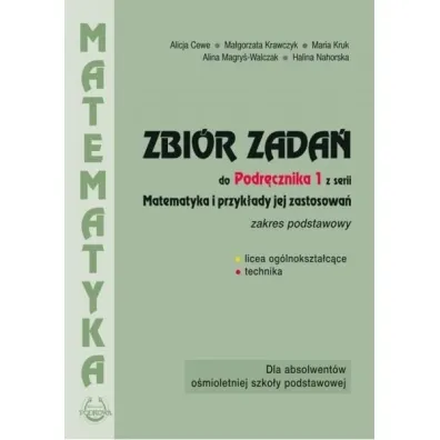 Zbi�r zada� do Podr�cznika 1 z serii Matematyka i przyk�ad jej zastosowa�. Zakres podstawowy. Dla absolwent�w o�mioletniej szko�y podstawowej