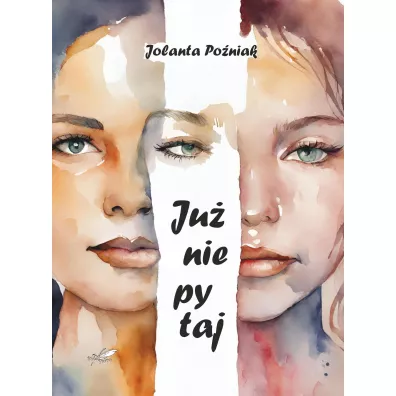 Ju� nie pytaj - Jolanta Po�niak