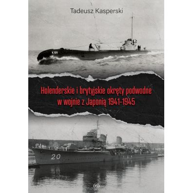 Holenderskie i brytyjskie okrty podwodne w wojnie z Japoni 1941-1945