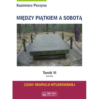 Sobota. Mi�dzy pi�tkiem a sobot�. Tomik 6 - Kazimierz Perzyna