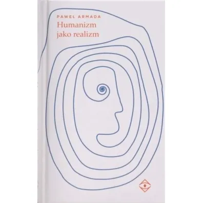 Humanizm jako realizm - Pawe�  Armada