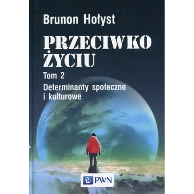 Przeciwko �yciu Tom 2. Determinanty spo�eczne i kulturowe - Brunon Ho�yst