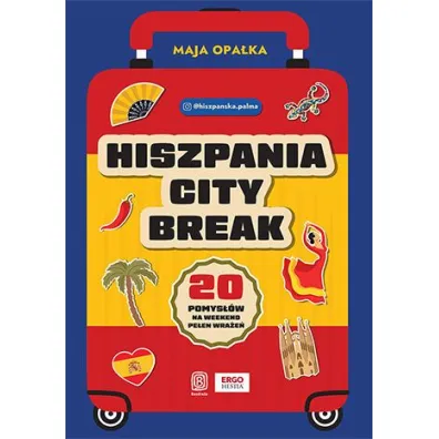 Hiszpania city break. 20 pomys��w na weekend pe�en wra�e� - Maja  Opa�ka