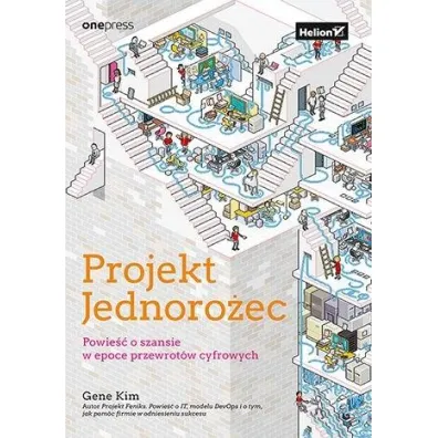 Projekt Jednoro�ec. Powie�� o szansie w epoce przewrot�w cyfrowych - Gene Kim